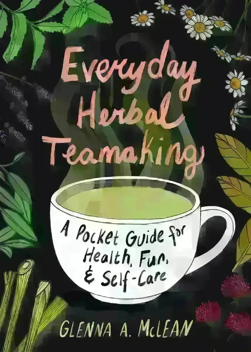 Everyday Herbal Teamaking: Health, Fun, and Self-Care Guide Microcosm Publishing & Distribution