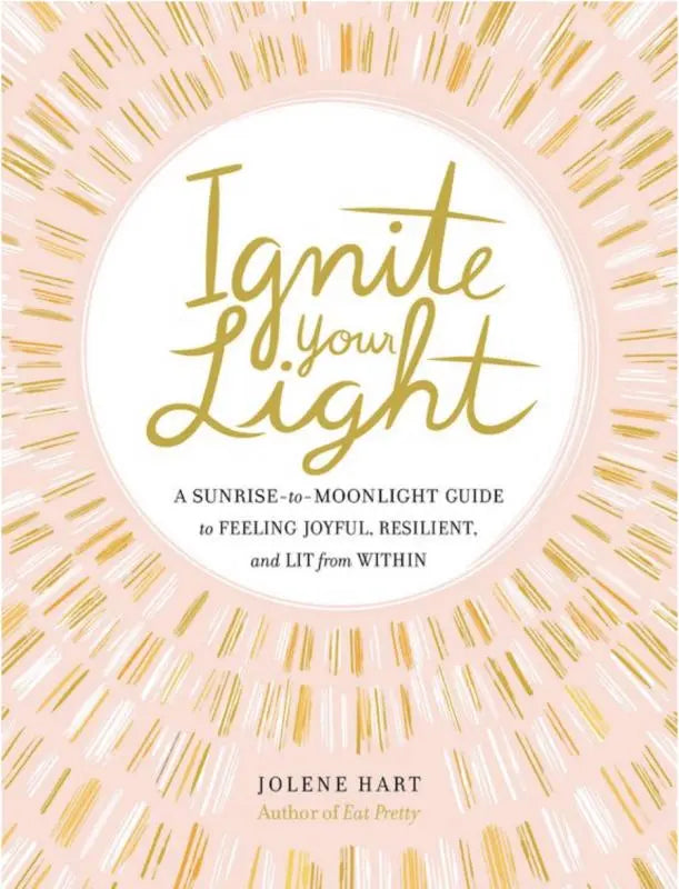 Ignite Your Light: A Sunrise-to-Moonlight Guide Microcosm Publishing & Distribution