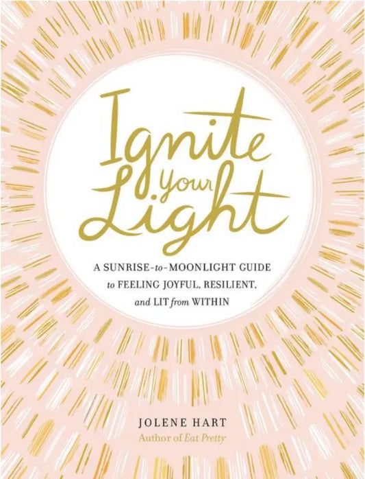 Ignite Your Light: A Sunrise-to-Moonlight Guide Microcosm Publishing & Distribution