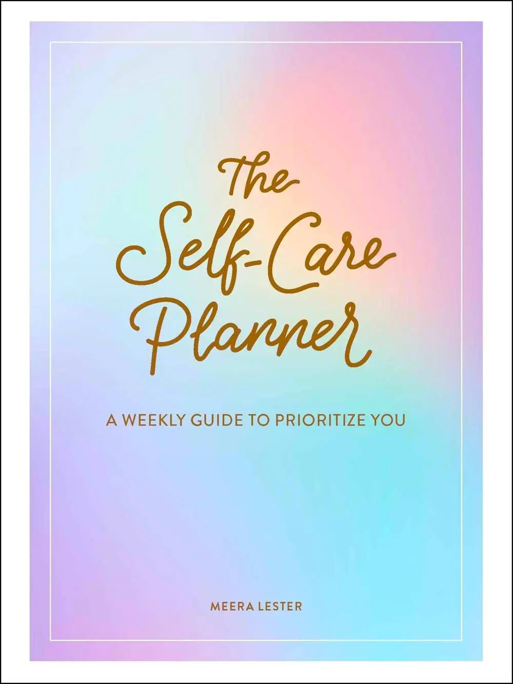 Self-Care Planner: A Weekly Guide to Prioritize You Microcosm Publishing & Distribution
