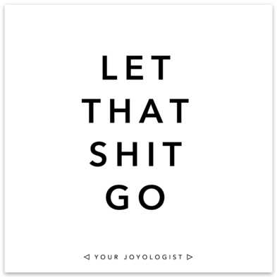 Let That Shit Go magnet Your Joyologist