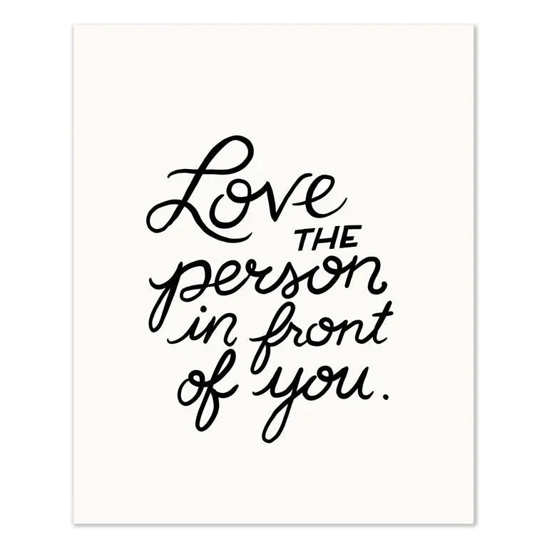 "Love the Person In Front Of You" Art Print Slightly Stationery