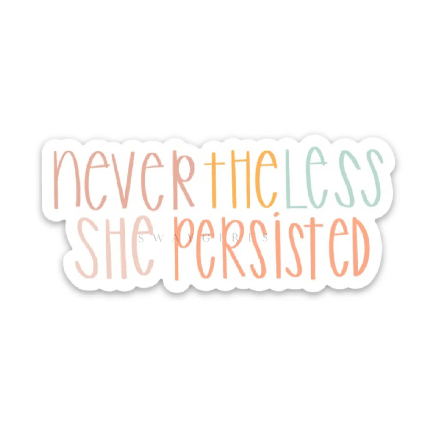Nevertheless She Persisted Sticker swaygirls